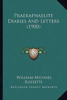 Praeraphaelite Diaries and Letters 1017325774 Book Cover