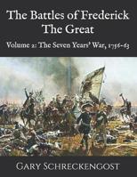 The Battles of Frederick the Great: Volume 2: The Seven Years' War, 1756-63 1542597730 Book Cover