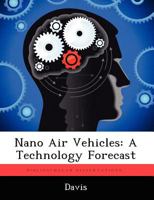 Nano Air Vehicles: A Technology Forecast 1249326931 Book Cover