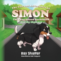 The Life and Adventures Of SIMON, The Long-haired Dachshund: The Big Highway B0F647CN7P Book Cover