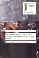 Les Rudiments pour obtenir tout ce que vous voulez dans la vie 6202292628 Book Cover