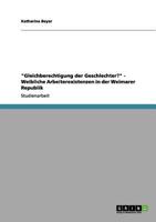 Gleichberechtigung der Geschlechter? - Weibliche Arbeiterexistenzen in der Weimarer Republik 3656118523 Book Cover