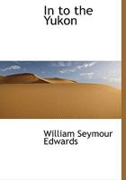In To the Yukon 1518664997 Book Cover
