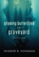 Chasing Butterflies in the Graveyard 0983965684 Book Cover