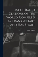 List of Radio Stations of the World. Compiled by Frank A. Hart and H.M. Short 9354033997 Book Cover
