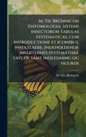 M. Th. BrÃ1/4nnichii Entomologia, sistens insectorum tabulas systematicas, cum introductione et iconibus. Insektlaere, indeholdende insekternes ... samt indledning og figurer (Latin Edition) 1023973189 Book Cover