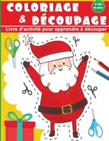 Coloriage & Découpage : livre d’activité pour apprendre à découper | 4 ans et plus B08MSVJGBJ Book Cover