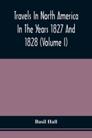 Travels in North America in the Years 1827 and 1828; Volume 1 9354509762 Book Cover