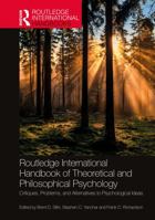 Routledge International Handbook of Theoretical and Philosophical Psychology: Critiques, Problems, and Alternatives to Psychological Ideas 0367477823 Book Cover