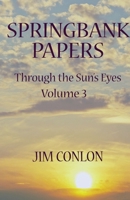 Springbank Papers: Through the Sun's Eyes Volume 3 B0BYD9Y7Z1 Book Cover