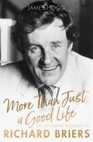 More than Just a Good Life: The Authorised Biography of Richard Briers 1472129229 Book Cover