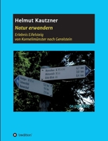 Natur erwandern, Erlebnis Eifelsteig: Von Kornelim�nster nach Gerolstein. Eine Touren-Beschreibung, illustriert mit vielen Bildern. 3749777330 Book Cover