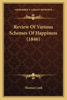 Review Of Various Schemes Of Happiness (1846) 1146476299 Book Cover