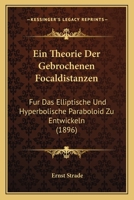 Ein Theorie Der Gebrochenen Focaldistanzen: Fur Das Elliptische Und Hyperbolische Paraboloid Zu Entwickeln (1896) 1273838882 Book Cover