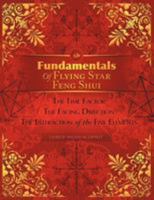 Fundamentals of Flying Star Feng Shui: The Time Factor the Facing Direction the Interaction of the Five Elements 1479728640 Book Cover