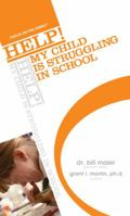 HELP! My Child Is Struggling in School! (Focus on the Family: Help!) 158997171X Book Cover
