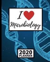 I Love Microbiology: 2020 Planner For Microbiologist, 1-Year Daily, Weekly And Monthly Organizer With Calendar, Microbiology, Scientist Gifts For Women, Men, Adults, Teachers (8" x 10") 167318040X Book Cover