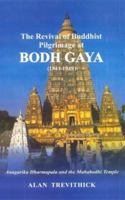 Revival of Buddhist Pilgrimage at Bodh Gaya (1811-1949): Anagarika Dharmapala and the Mahabodhi Temple 8120831071 Book Cover