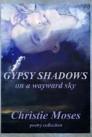 Gypsy shadows on a wayward sky 1500867217 Book Cover