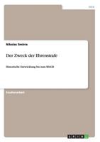 Der Zweck der Ehrenstrafe: Historische Entwicklung bis zum RStGB 3656525668 Book Cover