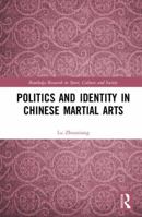 Politics and Identity in Chinese Martial Arts 0367896192 Book Cover