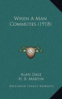 When a Man Commutes 0548587914 Book Cover