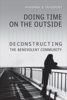 Doing Time on the Outside: Deconstructing the Benevolent Community 0802093892 Book Cover