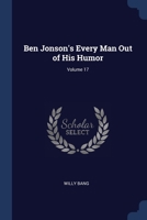 Ben Jonson's Every Man Out of His Humor; Volume 17 1022773178 Book Cover