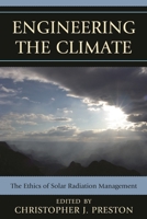 Engineering the Climate: The Ethics of Solar Radiation Management 0739190547 Book Cover