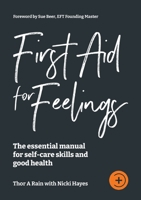 First Aid for Feelings: The essential Manual for self-care skills and good health 173956300X Book Cover