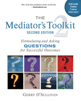 Mediator's Toolkit, Second Edition : Formulating and Asking Questions for Successful Outcomes 1774060248 Book Cover