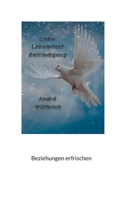 Liebe Lebenslust und Befriedigung: Beziehungen erfrischen 3754351869 Book Cover