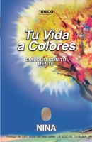 Tu vida a colores: Dialogo con tu mente (Spanish Edition) B08FTZZLYP Book Cover
