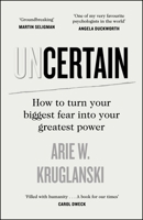 Uncertain: How to Turn Your Biggest Fear into Your Greatest Power 0241467691 Book Cover