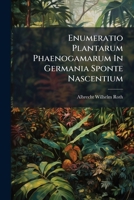 Enumeratio Plantarum Phaenogamarum In Germania Sponte Nascentium 1248239679 Book Cover
