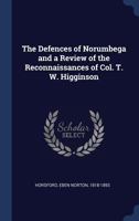 The Defences of Norumbega and a Review of the Reconnaissances of Col. T. W. Higginson 1343366461 Book Cover