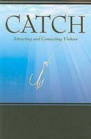 Catch: Attracting and Connecting Visitors 0687656540 Book Cover