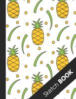 Sketch Book: Awesome Large Sketchbook For Sketching, Drawing And Creative Doodling ( Beautiful Tropical Pineapple Cover ) 1081443235 Book Cover