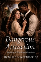 Dangerous Attraction: Book One of the Abigail Chronicles B0H1HP16XZ Book Cover