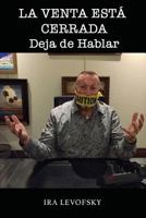 La Venta Esta Cerrada: Deja de Hablar 1547056444 Book Cover