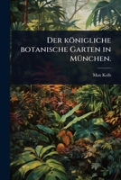 Der königliche botanische Garten in MÃ1/4nchen. (German Edition) 1024503844 Book Cover