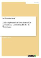 Assessing the Effects of Gamification Applications and its Benefits for the Workplace 3668765030 Book Cover