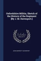 Oxfordshire Militia, Sketch of the History of the Regiment [By J. M. Davenport.] 1376467127 Book Cover
