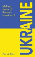 Making sense of Russia's invasion of Ukraine 1872242057 Book Cover