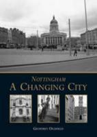 Nottingham: A Changing City. Geoffrey Oldfield 1780914113 Book Cover