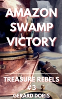 Amazon Swamp Victory (Treasure Rebels) B0CJTBM9T1 Book Cover
