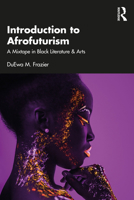 Introduction to Afrofuturism: A Mixtape in Black Literature & Arts 1032662417 Book Cover