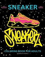 Sneaker Coloring Book for Adults: Footwear Illustrations for Fashion Lovers to Relax and Destress B0C6HDN8MV Book Cover