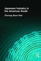 Japanese Industry in the American South 0415914035 Book Cover