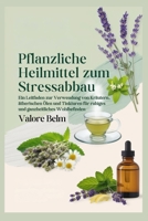 Pflanzliche Heilmittel zum Stressabbau: Ein Leitfaden zur Verwendung von Kräutern, ätherischen Ölen und Tinkturen für ruhiges und ganzheitliches Wohlbefinden (German Edition) B0DT24L7KH Book Cover